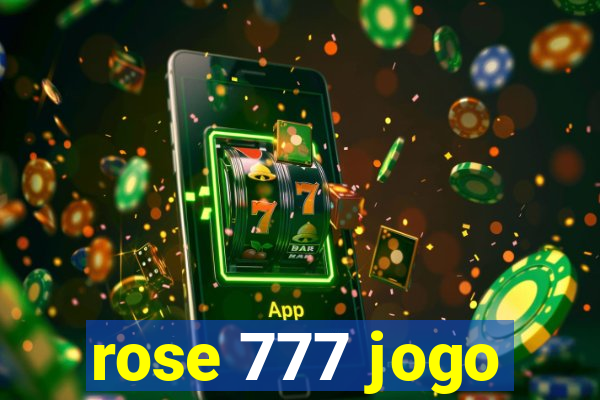 rose 777 jogo